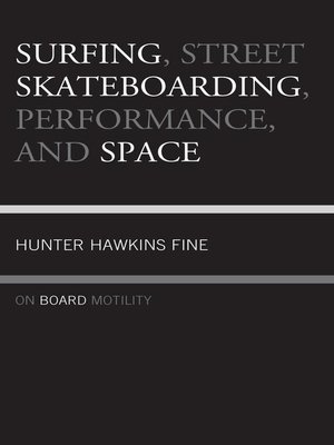 cover image of Surfing, Street Skateboarding, Performance, and Space